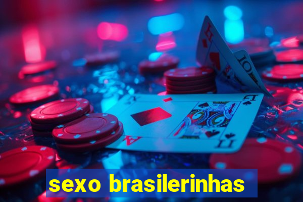 sexo brasilerinhas